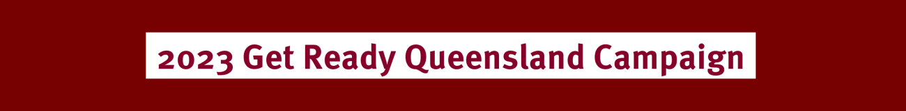 2023Get Ready Queensland Campaign